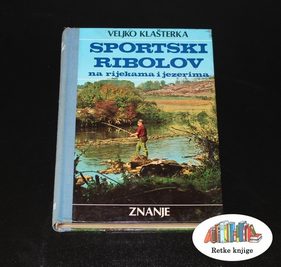 Sportski ribolov na rijekama i jezerima – autor Veljko Klašterka