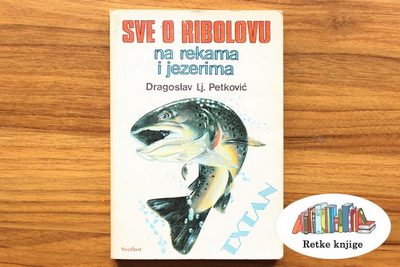 Sve o ribolovu na rekama i jezerima – Dragoslav Lj. Petković